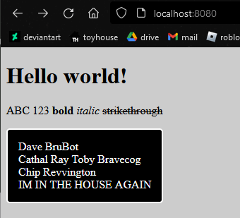 a cropped screenshot of a light grey page titled "Hello world!" with dummy text reading "ABC 123 bold italic strikethrough." the dummy text is styled with their respective effects.  there is a black box under the text containing the list items "Dave BruBot," "Cathal Ray Toby Bravecog," "Chip Revvington," and "IM IN THE HOUSE AGAIN."